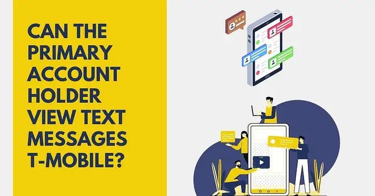 can the primary account holder view text messages t-mobile