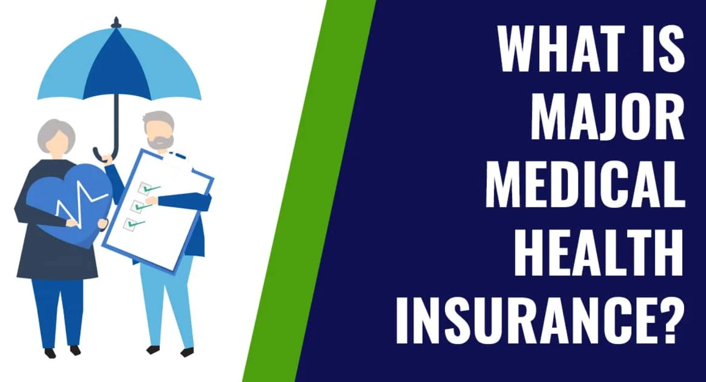 major medical insurance will typically cover medical expenses