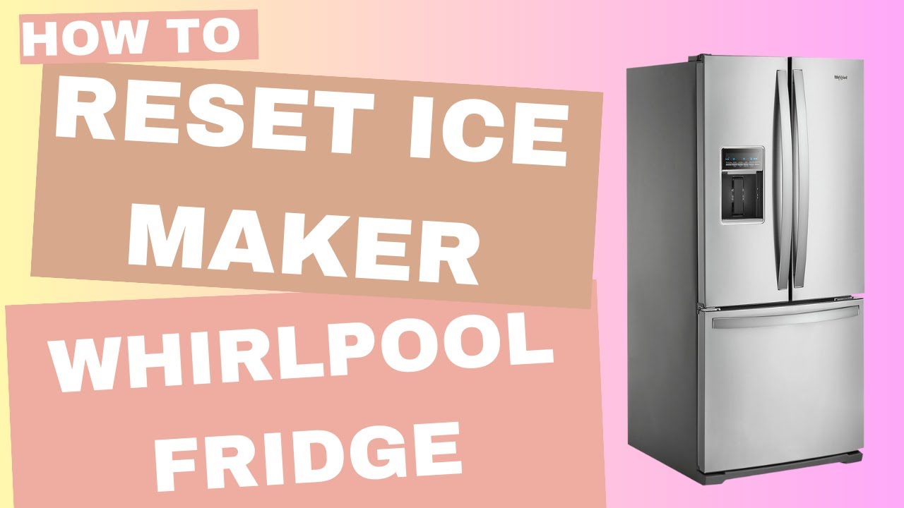 how to reset whirlpool ice maker